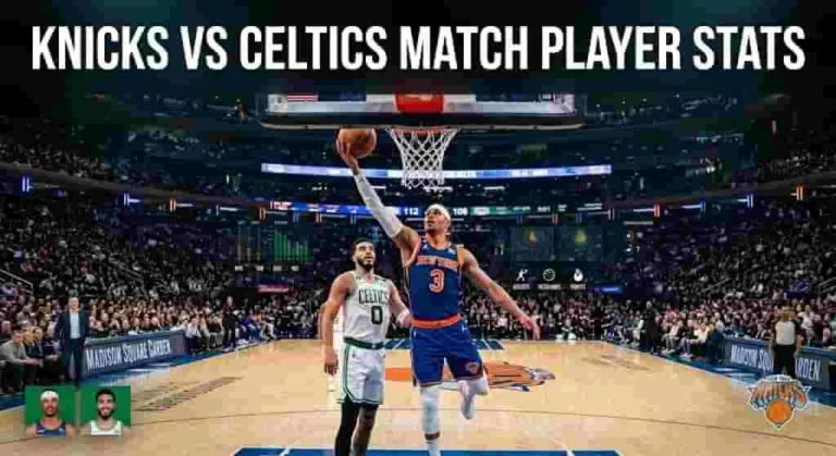 Knicks vs Celtics Match Player Stats